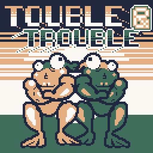 Touble and Trouble
